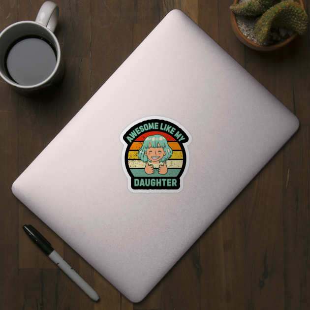 Awesome-Like-My-Daughter by Creatifly Graphic Tees